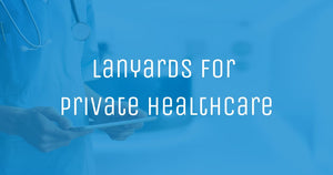 Custom Lanyards for Private Healthcare